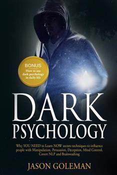 Paperback Dark Psychology: Why YOU NEED to Learn NOW secrets techniques to influence people with Manipulation, Persuasion, Deception, Mind Contro Book