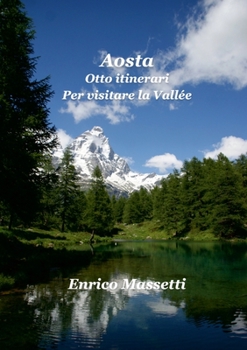 Paperback Aosta Otto itinerari Per visitare la Vallée [Italian] Book