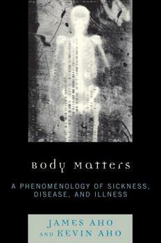 Hardcover Body Matters: A Phenomenology of Sickness, Disease, and Illness Book