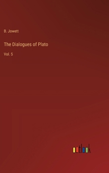 Hardcover The Dialogues of Plato: Vol. 5 Book