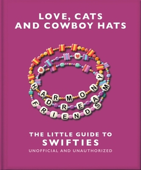 Hardcover The Love, Cats and Cowboy Hats: The Little Guide to Swifties: The Little Guide to Swifties Book