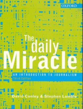 Hardcover The Daily Miracle: An Introduction to Journalism Book