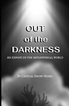Paperback Out of the Darkness: An Expose' of the Metaphysical World Book