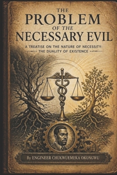 The Problem of the Necessary Evil: The Alchemy of Pain, the Purpose of Darkness, and the Cosmic Balance of Suffering