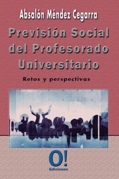 Previsión Social del Profesorado Universitario: Retos y Perspectivas (Spanish Edition)