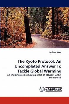 The Kyoto Protocol, An Uncompleted Answer To Tackle Global Warming: An implementation showing a lack of accuracy within the Protocol