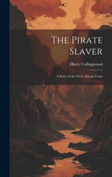 Hardcover The Pirate Slaver: A Story of the West African Coast Book