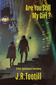 Paperback Are You Still My Girl?: A Post-Apocalyptic Love Story Book