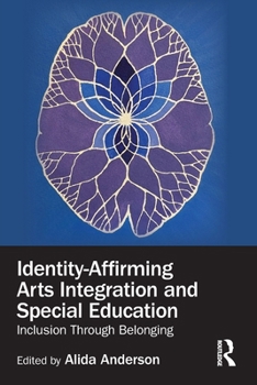 Paperback Identity-Affirming Arts Integration and Special Education: Inclusion Through Belonging Book