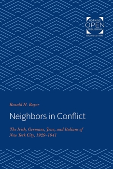 Paperback Neighbors in Conflict: The Irish, Germans, Jews, and Italians of New York City, 1929-1941 Book