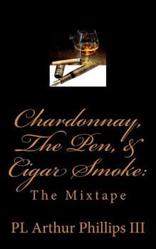 Paperback Chardonnay, The Pen, & Cigar Smoke: The Mixtape Book