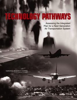 Paperback Technology Pathways: Assessing the Integrated Plan for a Next Generation Air Transportation System Book