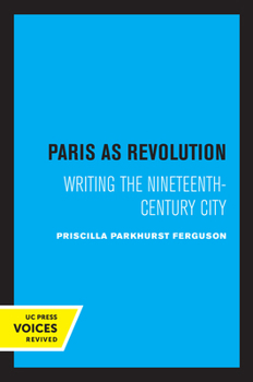 Paperback Paris as Revolution: Writing the Nineteenth-Century City Book