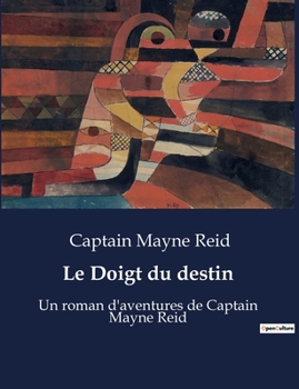 Paperback Le Doigt du destin: Un roman d'aventures de Captain Mayne Reid [French] Book