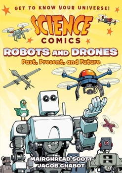 Paperback Science Comics: Robots and Drones: Past, Present, and Future Book