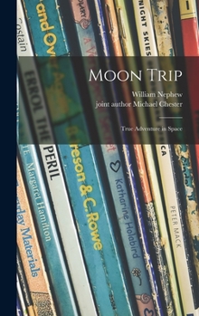 Hardcover Moon Trip; True Adventure in Space Book