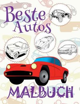 Paperback &#9996; Beste Autos &#9998; Malbuch Autos &#9998; Malbuch Ab 6 Jahre &#9997; Malbuch Jungen Ab 4: &#9998; Best Cars Cars Coloring Book Boys Coloring B [German] Book