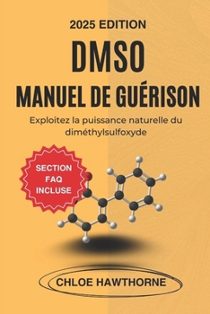 Paperback DMSO Manuel de guérison 2025: Exploitez la puissance naturelle du diméthylsulfoxyde [French] Book