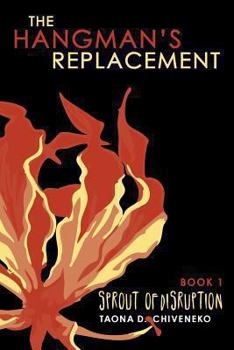 Paperback The Hangman's Replacement: Sprout of Disruption Book