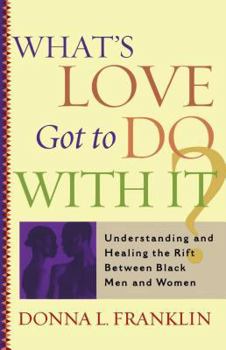 Paperback What's Love Got to Do with It?: Understanding and Healing the Rift Between Black Men and Women Book