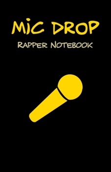 Paperback Mic Drop: Rapper Notebook Journal 120 Pages (5.5''x8.5'') of blank lined paper Ideal Gift for Hip Hop, Rap, Music, Artists, Love Book