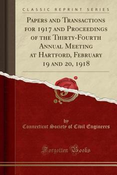 Paperback Papers and Transactions for 1917 and Proceedings of the Thirty-Fourth Annual Meeting at Hartford, February 19 and 20, 1918 (Classic Reprint) Book