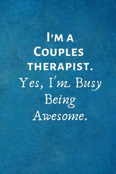 Paperback I'm a Couples Therapist. Yes, I'm Busy Being Awesome: Lined Blank Notebook Journal Book