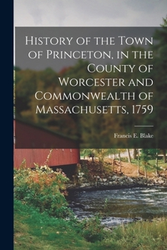 Paperback History of the Town of Princeton, in the County of Worcester and Commonwealth of Massachusetts, 1759 Book