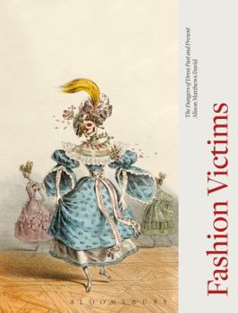 Paperback Fashion Victims: The Dangers of Dress Past and Present Book