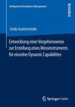 Paperback Entwicklung Einer Vorgehensweise Zur Erstellung Eines Messinstruments Für Einzelne Dynamic Capabilities [German] Book