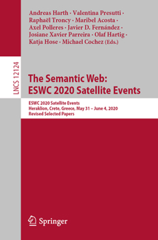 Paperback The Semantic Web: Eswc 2020 Satellite Events: Eswc 2020 Satellite Events, Heraklion, Crete, Greece, May 31 - June 4, 2020, Revised Selected Papers Book