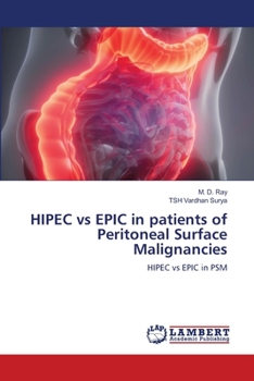 Paperback HIPEC vs EPIC in patients of Peritoneal Surface Malignancies Book