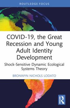 Paperback COVID-19, the Great Recession and Young Adult Identity Development: Shock-Sensitive Dynamic Ecological Systems Theory Book