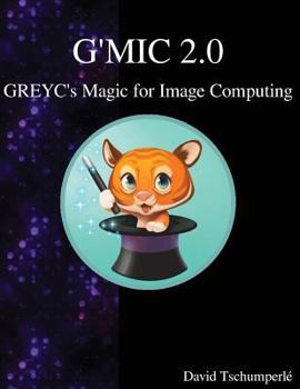 Paperback G'MIC 2.0 - GREYC's Magic for Image Computing Book