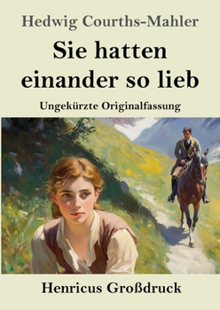 Sie hatten einander so lieb (Großdruck): Ungekürzte Originalfassung (German Edition)