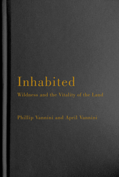 Hardcover Inhabited: Wildness and the Vitality of the Land Book