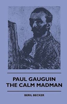 Hardcover Paul Gauguin - The Calm Madman Book