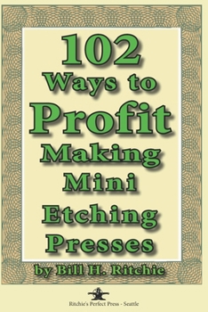 Paperback 102 Ways to Profit Making Mini Etching Presses Book