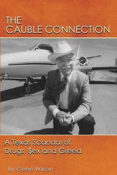 Paperback The Cauble Connection: A Texas Scandal of Drugs, $ex and Greed Book