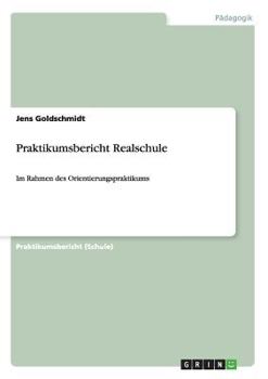 Paperback Praktikumsbericht Realschule: Im Rahmen des Orientierungspraktikums [German] Book