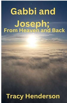 Paperback Gabbi and Joseph; From Heaven and Back Book