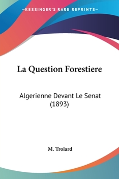 Paperback La Question Forestiere: Algerienne Devant Le Senat (1893) [French] Book