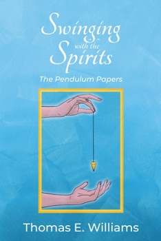 Paperback Swinging With the Spirits: The Pendulum Papers Book