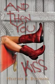 And Then You Kiss - Book #3 of the Crested Butte
