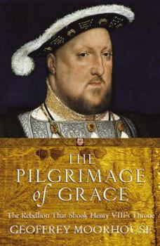 Paperback The Pilgrimage of Grace: The Rebellion That Shook Henry VIII's Throne Book