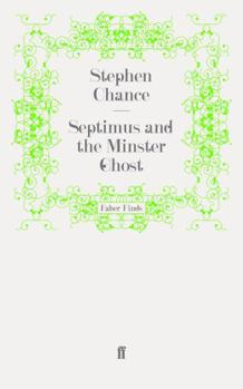 Septimus and the Minster Ghost - Book #2 of the Septimus Treloar
