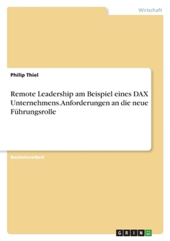 Paperback Remote Leadership am Beispiel eines DAX Unternehmens. Anforderungen an die neue Führungsrolle [German] Book