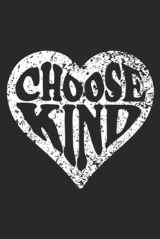 Paperback Choose Kind: Choose Kind Distressed Heart Anti Bullying Unity Day Journal/Notebook Blank Lined Ruled 6x9 100 Pages Book