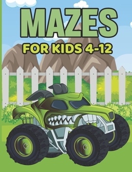 Paperback mazes for kids 4-12: Monster truck Book -Children Challenging - Problem-Solving - Maze Learning Activity Book for Kids Book