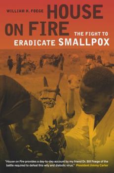Hardcover House on Fire: The Fight to Eradicate Smallpox Volume 21 Book